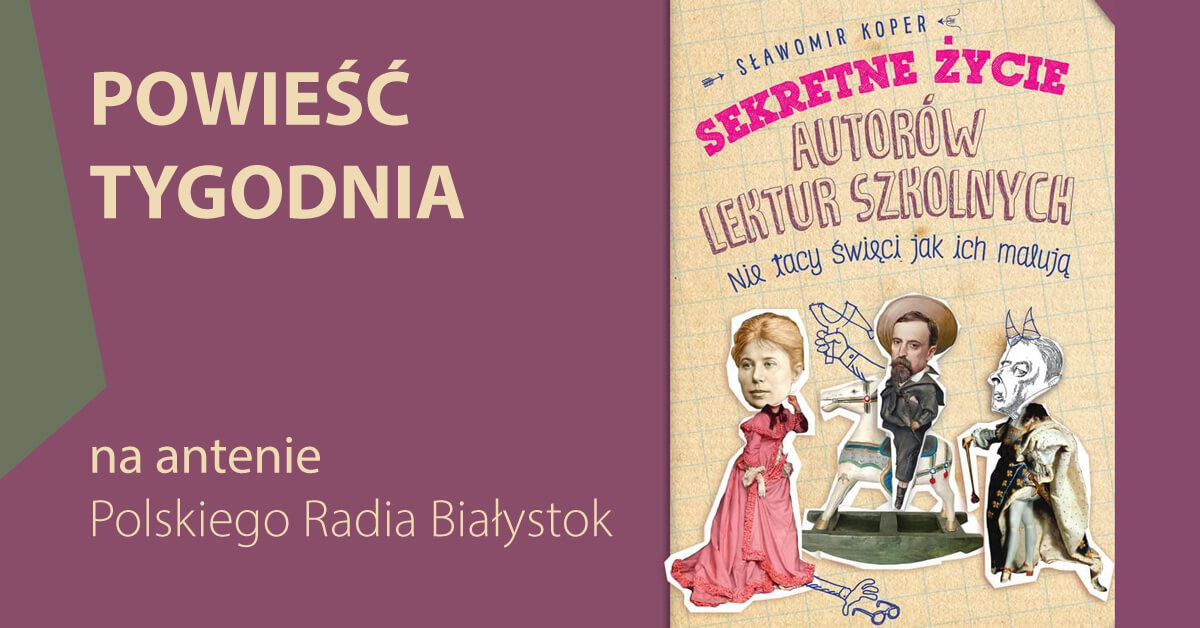 Tajemnice autorów szkolnych lektur
