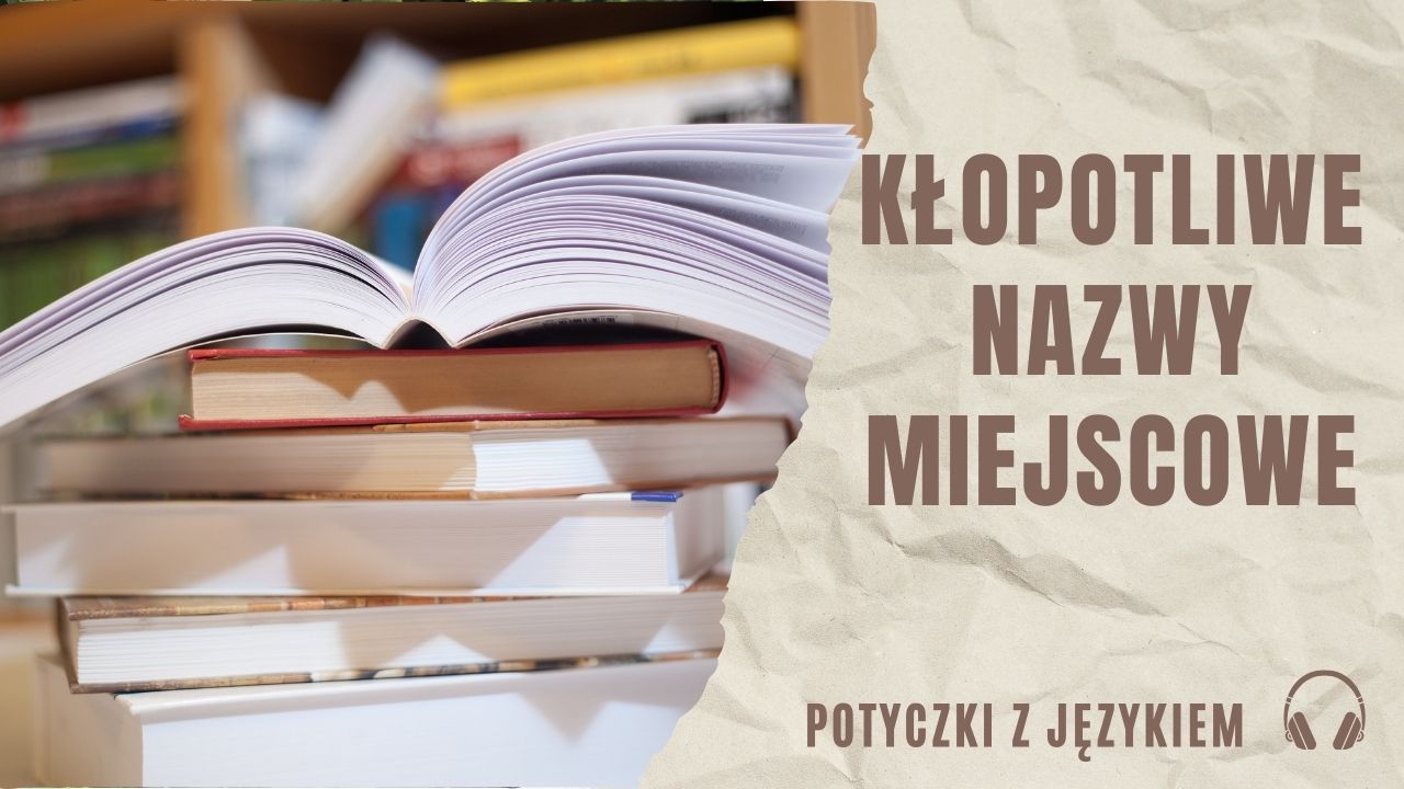 Kłopotliwe nazwy miejscowe