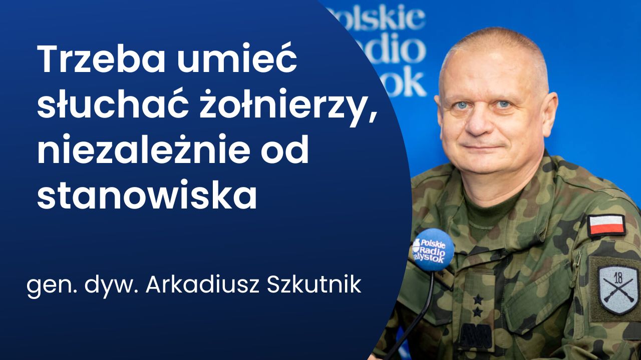 Podlaskie Charaktery - gen. dyw. Arkadiusz Szkutnik