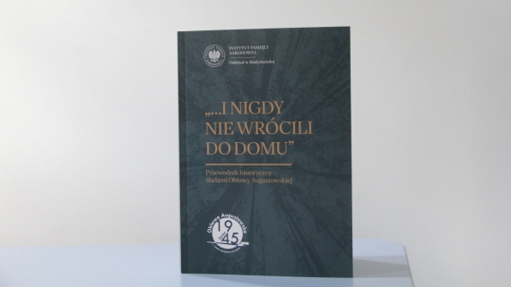 ...I nigdy nie wrócili do domu. Przewodnik historyczny śladami Obławy Augustowskiej, fot. A Tyszkiewicz